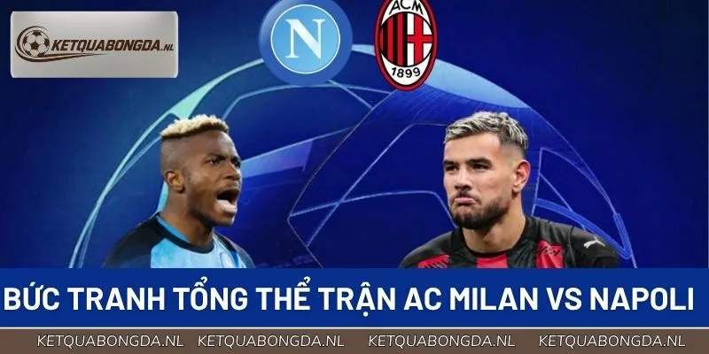 Bức tranh tổng thể trận AC Milan vs Napoli vòng 15 Serie A
