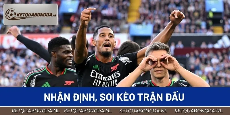 Chuyên gia phân tích kỹ kèo trận Aston Villa gặp Arsenal