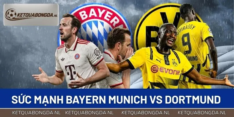 Phân tích sức mạnh của Bayern Munich vs Dortmund