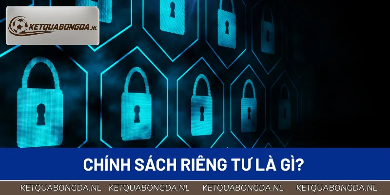 Giải thích khái niệm về chính sách riêng tư cho người dùng