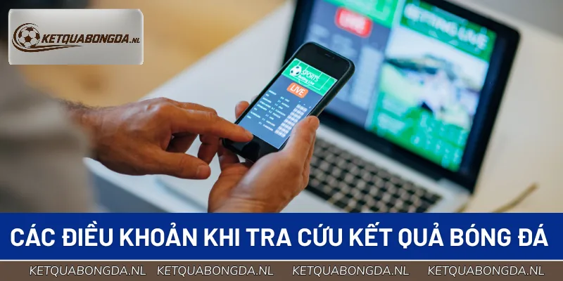 Các quy tắc khi tra cứu kết quả bóng đá trực tuyến