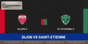 Nhận Định Soi Kèo Dijon Vs Saint-Etienne 01:45 01/09 Ligue 2