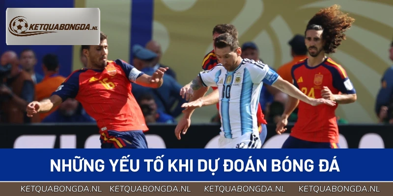 Các yếu tố quan trọng cần lưu ý khi dự đoán bóng đá