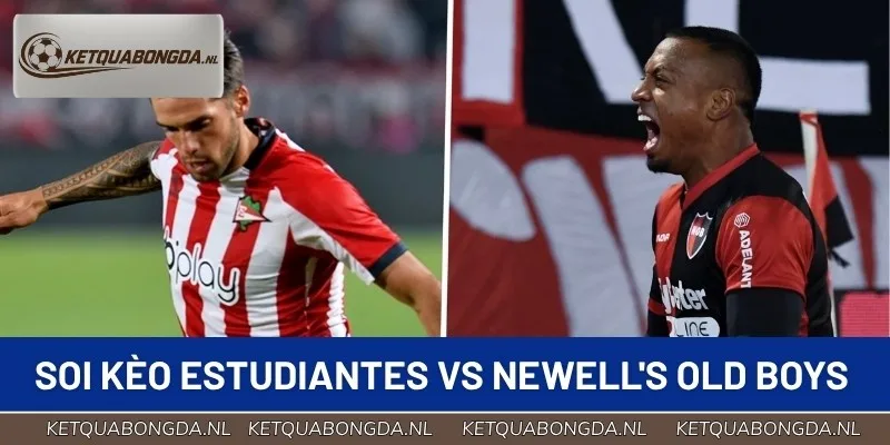 Chuyên gia phân tích kèo đấu Estudiantes de la Plata vs Newell's Old Boys