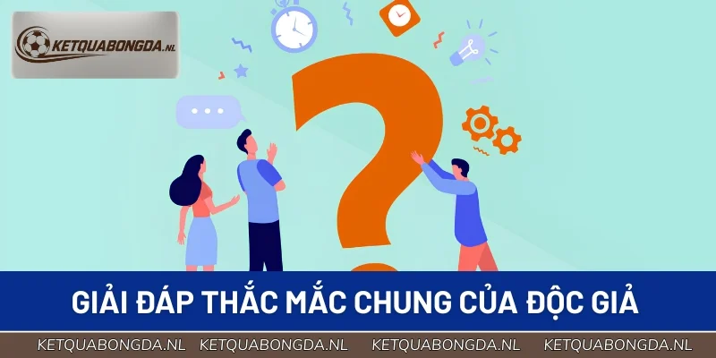 Giải đáp thắc mắc chung của độc giả
