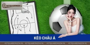 Kèo Châu Á - Cẩm Nang Bắt Kèo Bóng Chuẩn Cho Người Mới
