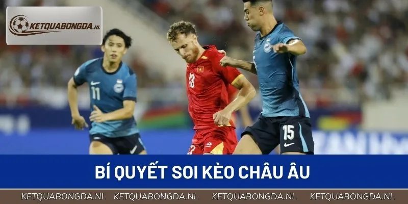 Bí quyết soi kèo châu Âu giúp gia tăng tỷ lệ thắng lớn
