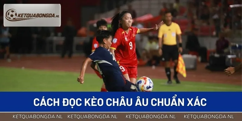 Hướng dẫn chi tiết cách đọc kèo châu Âu cho người mới