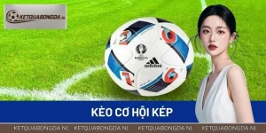 Kèo Cơ Hội Kép - Cẩm Nang Bắt Kèo Double Chance Thắng Lớn