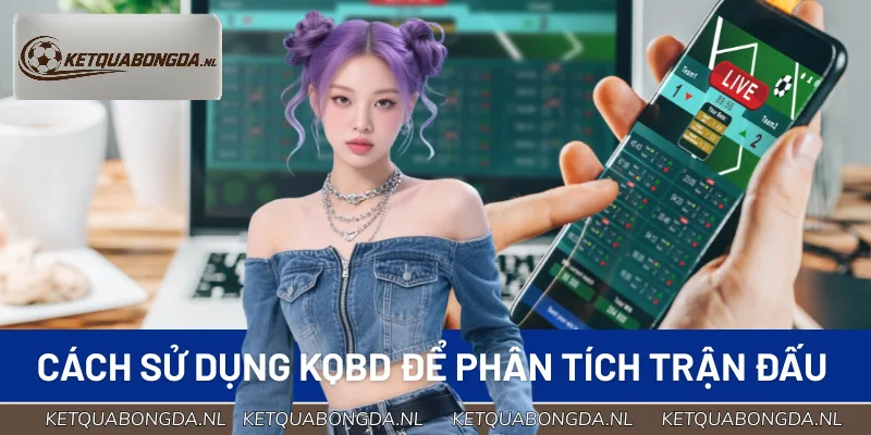 Cách sử dụng dữ liệu kết quả để phân tích trận đấu