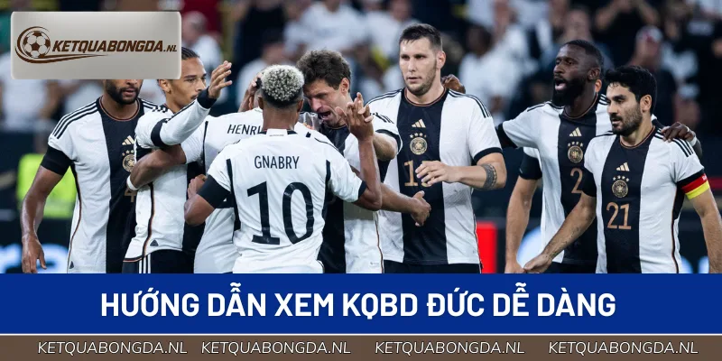 Hướng dẫn xem KQBD Đức dễ dàng trên mọi thiết bị