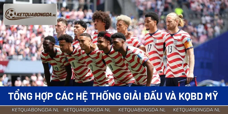 Tổng hợp các hệ thống giải đấu và KQBD Mỹ mới nhất