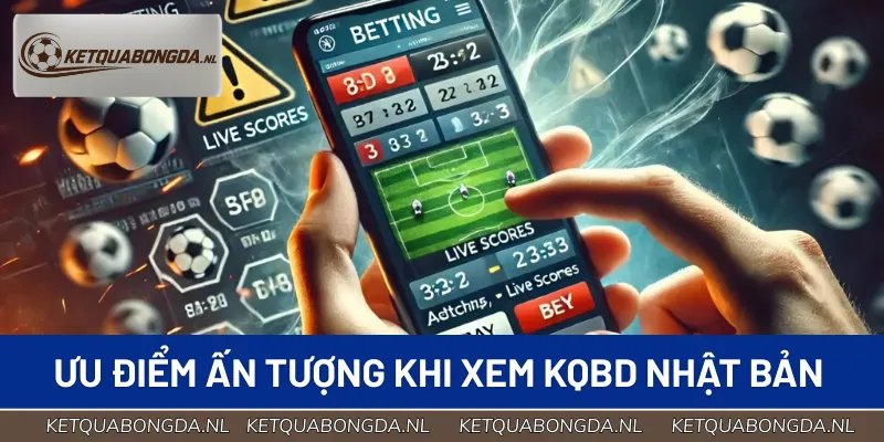 Theo dõi KQBD Nhật Bản dễ dàng ngay trên giao diện trang chủ