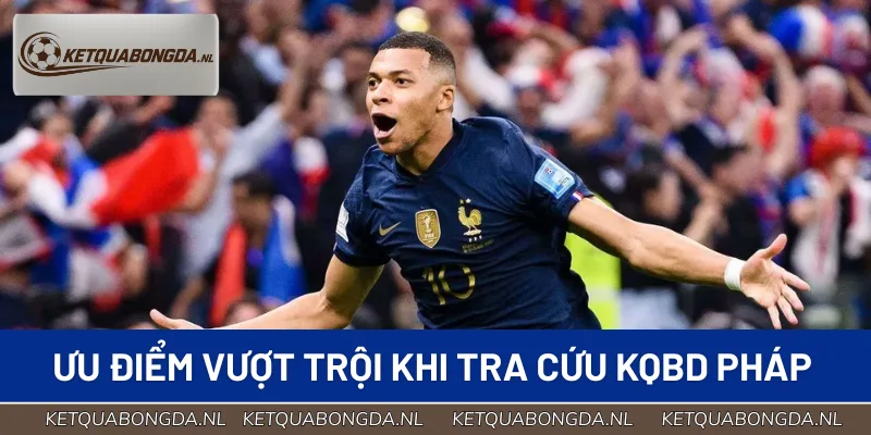 Bạn có thể tra cứu KQBD Pháp trực tuyến vô cùng tiện lợi