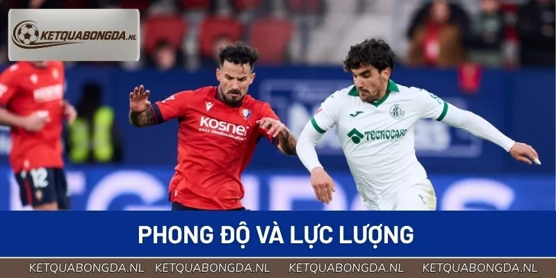 Phong độ thi đấu gần đây của câu lạc bộ Osasuna vs Getafe