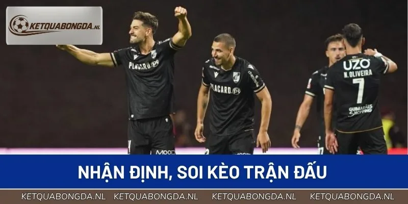 Soi kèo cuộc chiến giữa SC Braga và Vitoria de Guimaraes