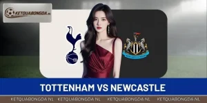 Tottenham vs Newcastle - Nhận Định Vòng 2 Ngoại Hạng Anh