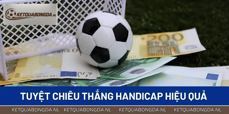 Tuyệt chiêu thắng Handicap hiệu quả